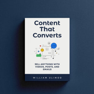 Sell Anything with Videos, Posts, and Emails – William Ulimod