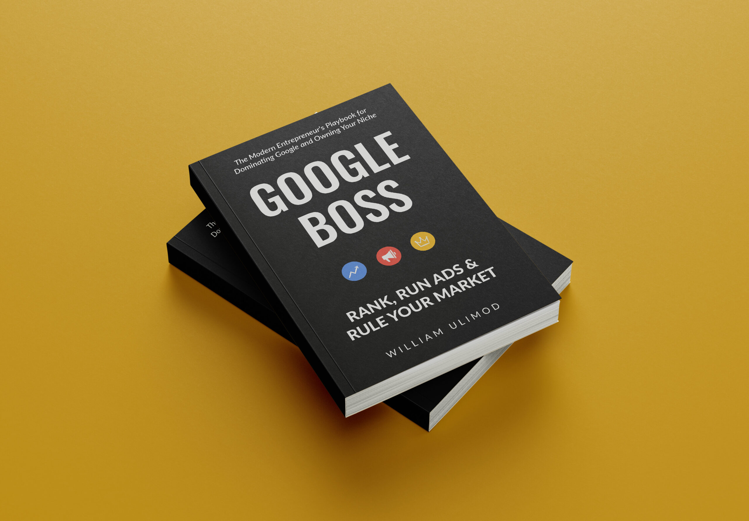 Google Boss: Rank, Run Ads & Rule Your Market | William Ulimod’s Guide to Digital Domination - Image 3