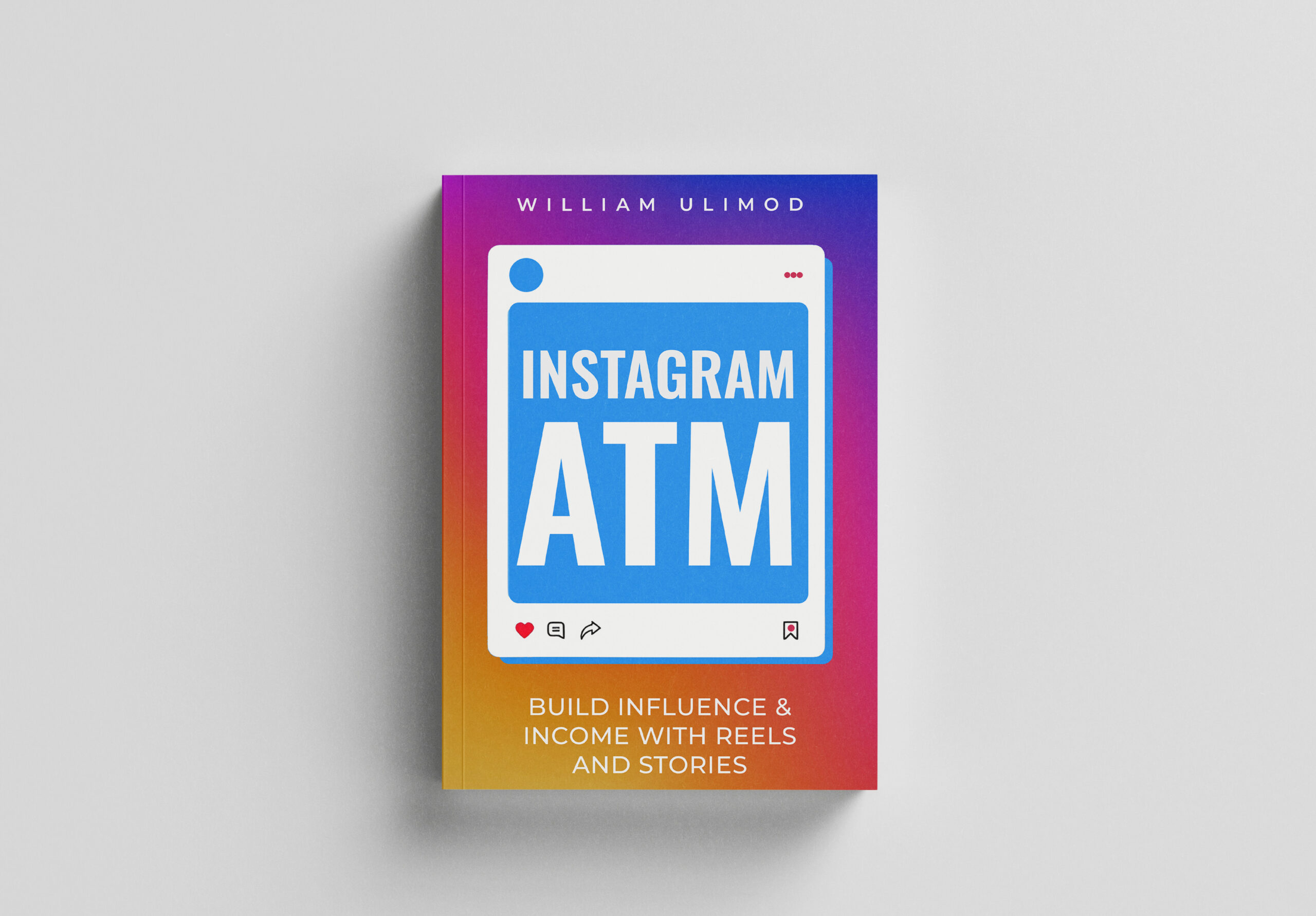 Instagram ATM Book | Build Influence & Income with Reels & Stories – William Ulimod